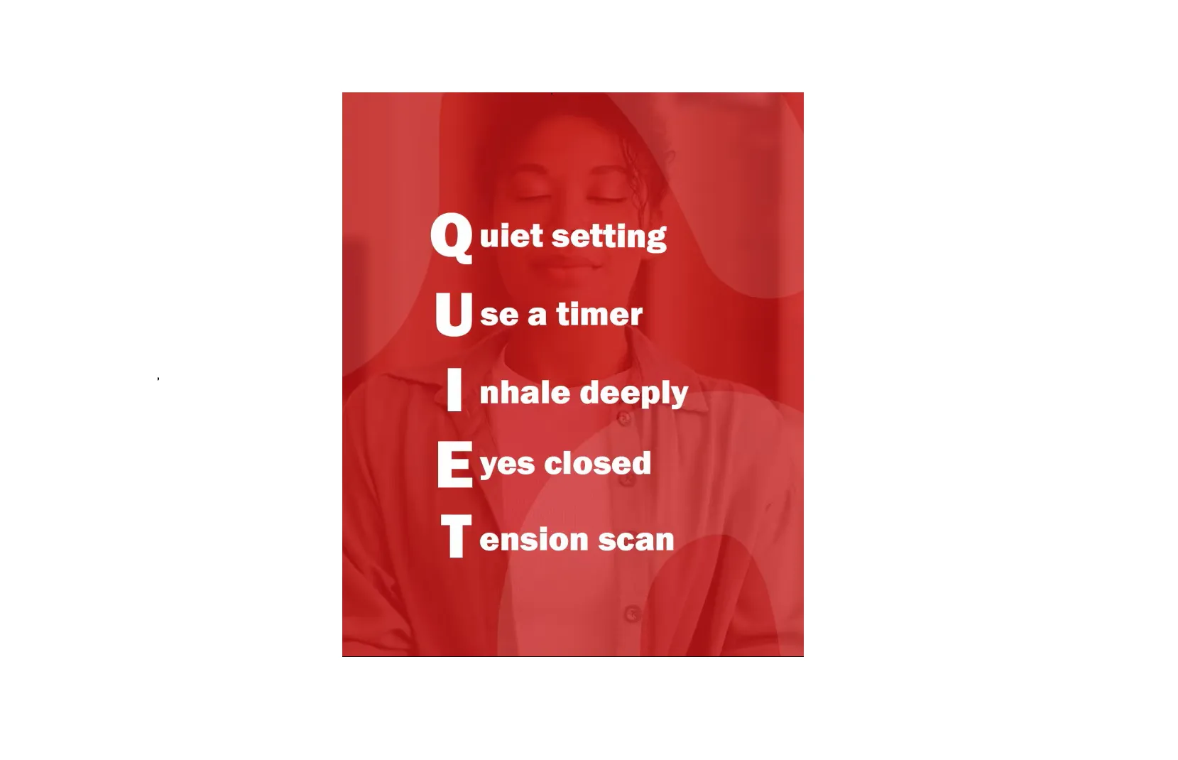 An acronym spells out the word QUIET line-by-line with the words Quiet, Use a timer, Inhale deeply, Eyes closed, Tension scan